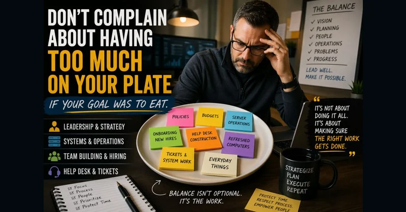 Don’t complain about having too much on your plate if your goal was to eat.